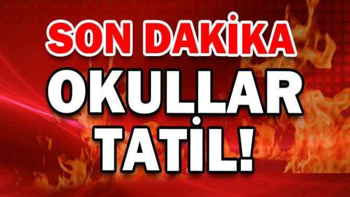 Son Dakika Valilik Açıkladı Okullar 1 Gün Tatil Edildi