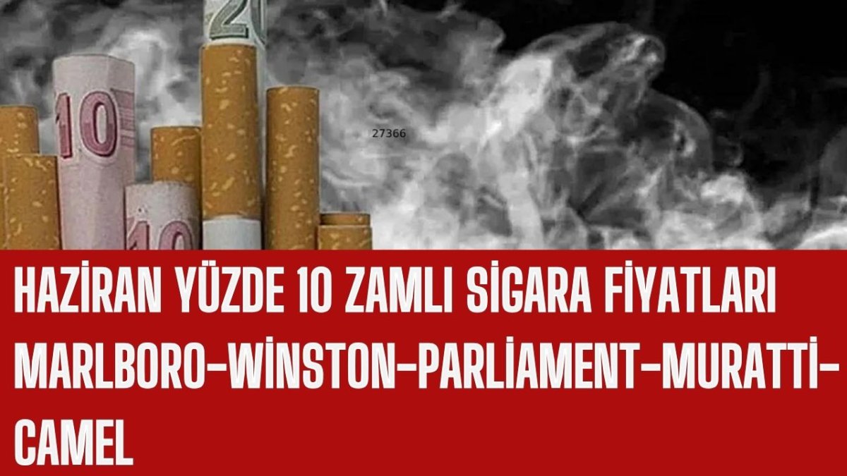 Haziran Yüzde 10 Zamlı Sigara Fiyatları: Marlboro-Winston-Parliament-Muratti-Camel