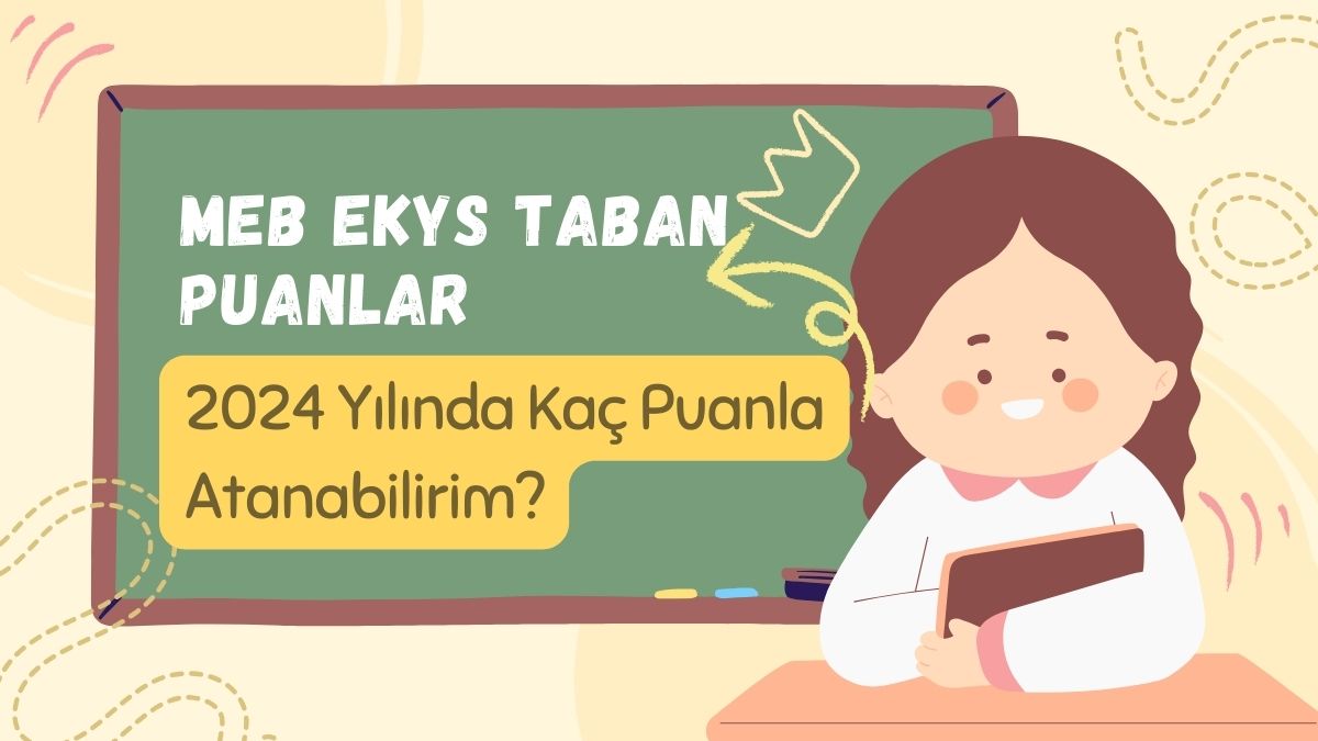 MEB EKYS Taban Puanlar - 2024 Yılında Kaç Puanla Atanabilirim?