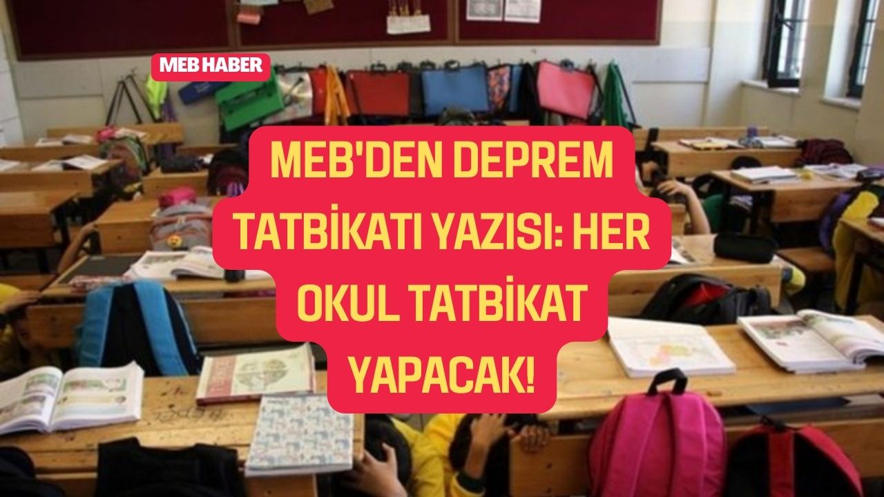 MEB'den Deprem Tatbikatı Yazısı: Her Okul Tatbikat Yapacak!