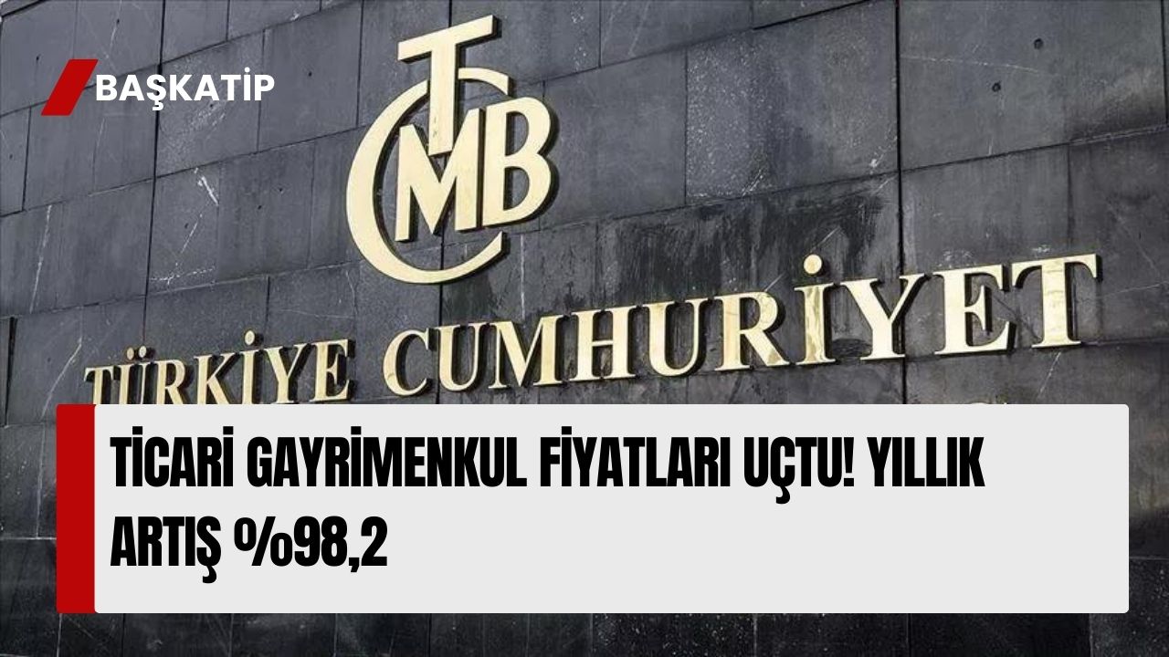 Ticari Gayrimenkul Fiyatları Uçtu! Yıllık Artış %98,2