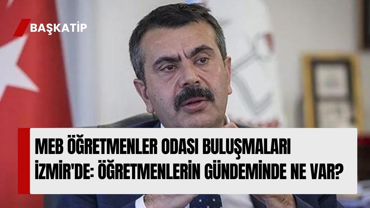 MEB Öğretmenler Odası Buluşmaları İzmir'de: Öğretmenlerin Gündeminde Ne Var?